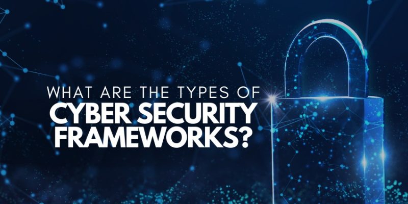 Types of Cybersecurity Frameworks