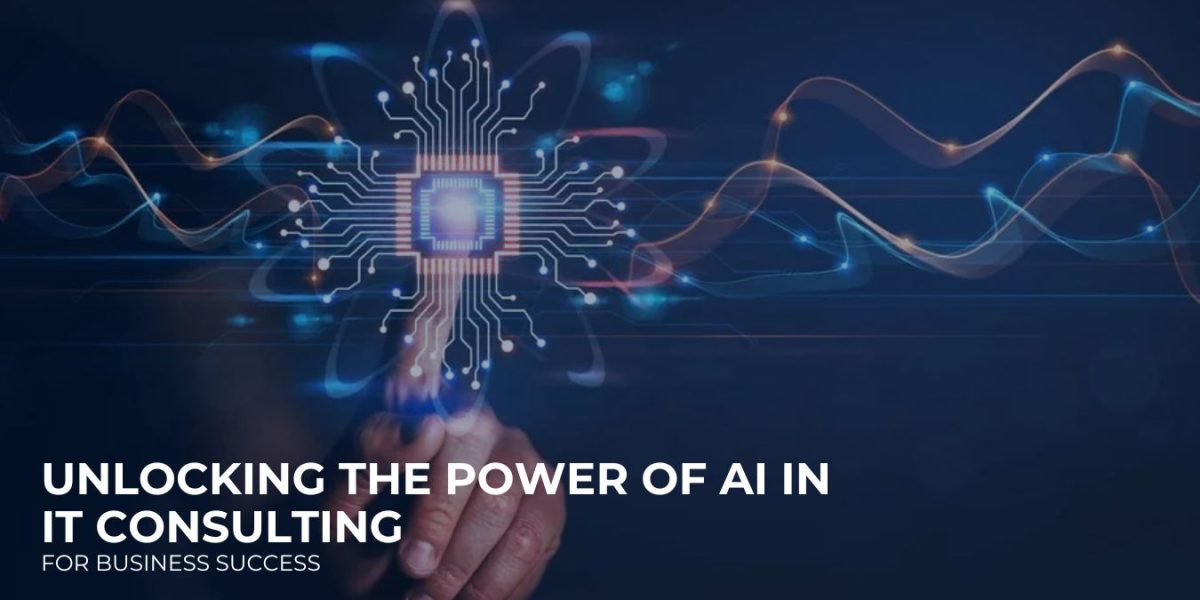 Unlocking the Power of AI in IT Consulting for Business Success