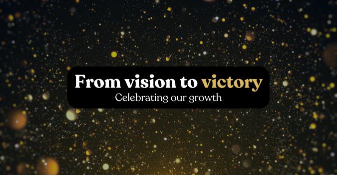 From Vision to Victory Celebrating Our Growth