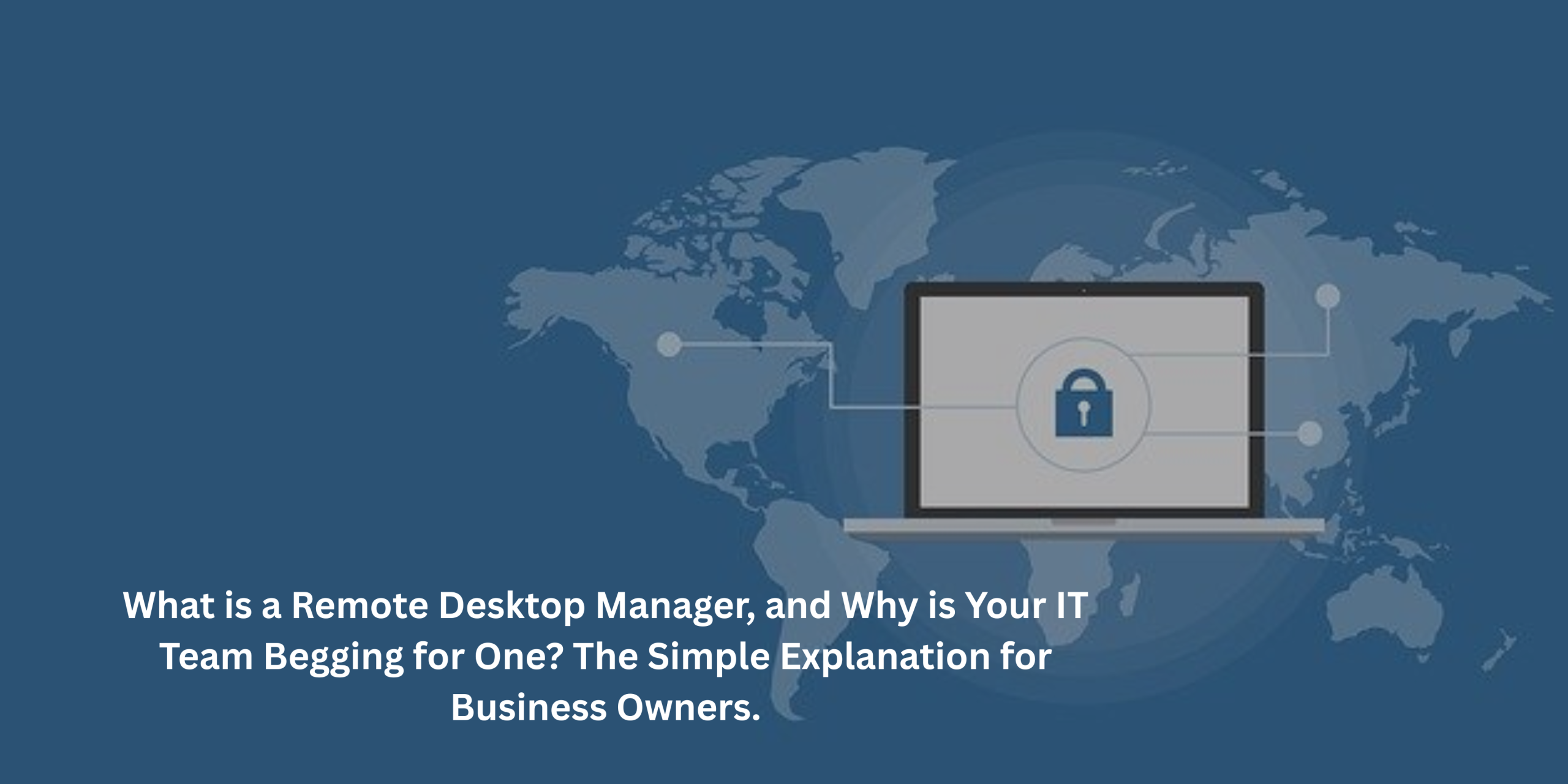 remote desktop manager simplifies IT management, secures remote connections, and boosts team productivity